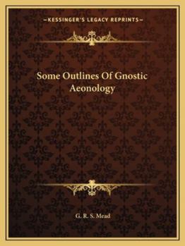 Paperback Some Outlines Of Gnostic Aeonology Book