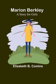 Paperback Marion Berkley: A Story for Girls Book