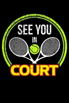 SEE YOU IN COURT: Blank Lined Notebook, 6 x 9, 120 White Color Pages, Matte Finish Cover