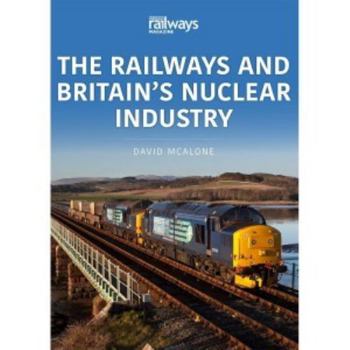 Paperback The Railways and Britain's Nuclear Industry Book