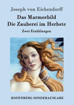 Paperback Das Marmorbild / Die Zauberei im Herbste: Zwei Erzählungen [German] Book