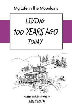 Paperback Living 100 Years Ago Today: My Life in the Mountains Book