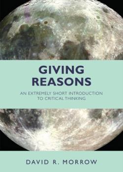Paperback Giving Reasons: An Extremely Short Introduction to Critical Thinking Book