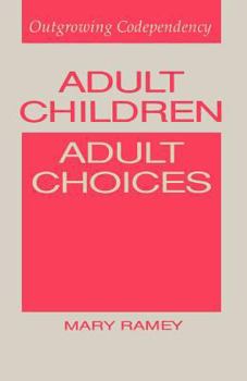 Paperback Adult Children, Adult Choices: Outgrowing Codependency Book