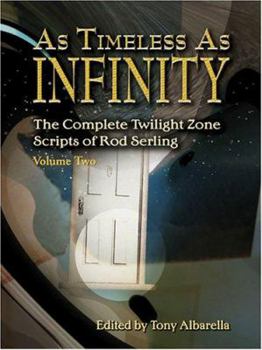 Hardcover As Timeless as Infinity: The Complete Twilight Zone Scripts of Rod Serling Book