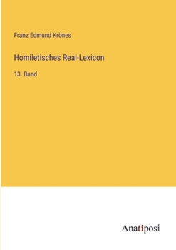 Homiletisches Real-Lexicon: 13. Band