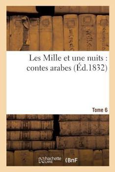Paperback Les Mille Et Une Nuits: Contes Arabes. Tome 6 [French] Book