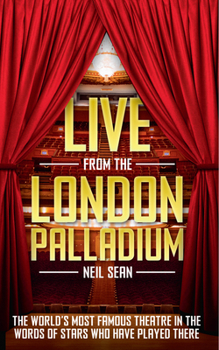 Paperback Live from the London Palladium: The World's Most Famous Theatre in the Words of the Stars Who Have Played There Book