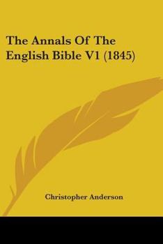Paperback The Annals Of The English Bible V1 (1845) Book
