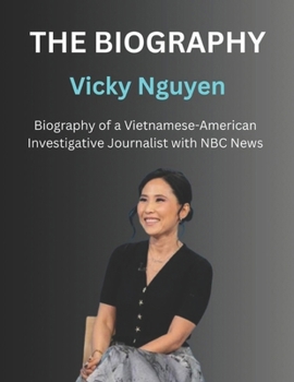Paperback Vicky Nguyen Memoir: Biography of a Vietnamese-American Investigative Journalist with NBC News Book