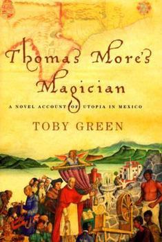Hardcover Thomas More's Magician: A Novel Account of Utopia in Mexico Book