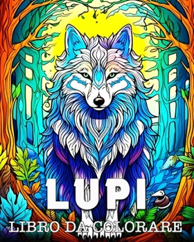 Paperback Lupi Libro da Colorare: Bellissime Immagini di Lupi Selvatici [Italian] Book