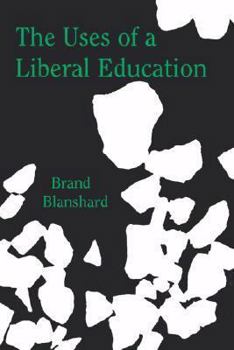 Paperback The Uses of a Liberal Education: And Other Talks to Students Book