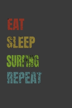 Eat Sleep Surfing Repeat: Lined Notebook / Journal Gift