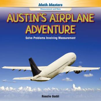 Library Binding Austin's Airplane Adventure: Solve Problems Involving Measurement Book