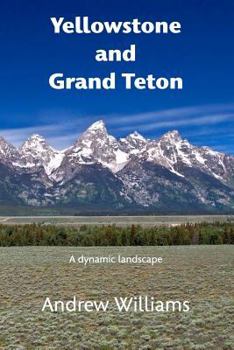 Paperback Yellowstone and Grand Teton: A dynamic landscape Book