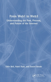 Hardcover From Web1 to Web3: Understanding the Past, Present, and Future of the Internet Book