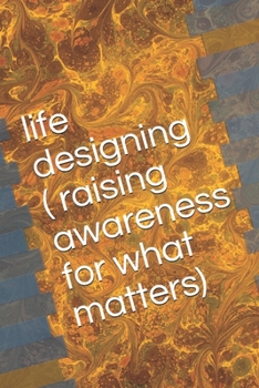 Paperback life designing ( raising awareness for what matters) Book