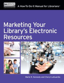 Marketing Your Library's Electronic Resources: A How-To-Do-It Manual