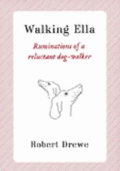 Paperback Walking Ella: ruminations of a reluctant dog-walker. Book