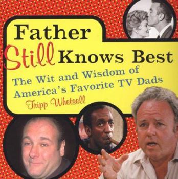 Paperback Father Still Knows Best: The Wit And Wisdom Of America's Favorite TV Dads Book