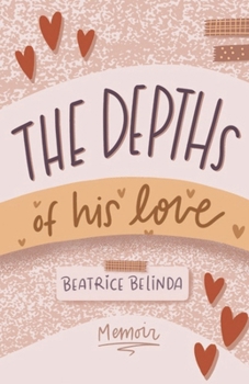 Paperback The depths of his love: My Memoir Book