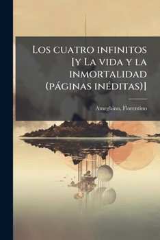 Paperback Los cuatro infinitos [y La vida y la inmortalidad (páginas inéditas)] [Spanish] Book
