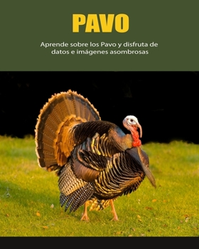 Paperback Pavo: Aprende sobre los Pavo y disfruta de datos e imágenes asombrosas [Spanish] [Large Print] Book