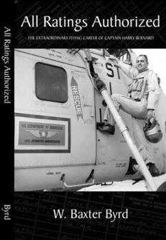 Hardcover All Ratings Authorized: The Extraordinary Flying Career of Captain Harry Bernard Book