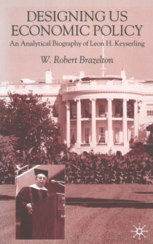 Paperback Designing Us Economic Policy: An Analytical Biography of Leon H. Keyserling Book