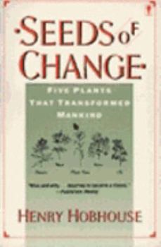 Paperback Seeds of Change: Five Plants That Transformed Mankind Book