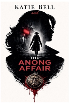 The Anong Affair (Katie Bell Mysteries)