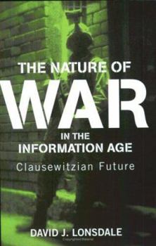 Paperback The Nature of War in the Information Age: Clausewitzian Future Book