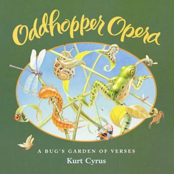 Hardcover Oddhopper Opera: A Bug's Garden of Verses Book
