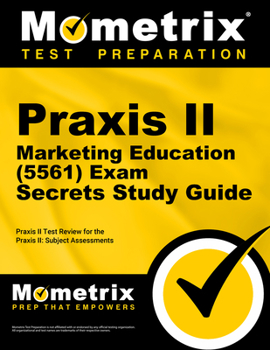 Praxis II Marketing Education (0561) Exam Secrets Study Guide: Praxis II Test Review for the Praxis II: Subject Assessments