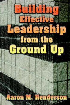 Paperback Building Effective Leadership From the Ground Up Book