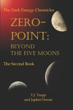 Paperback The Dark Energy Chronicles Zero -Point: Beyond the Five Moons Book