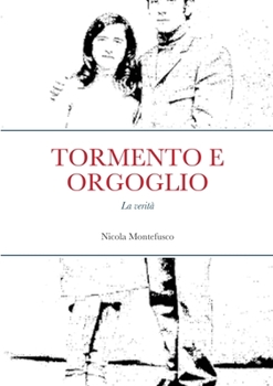 Paperback Tormento E Orgoglio: La verità [Italian] Book