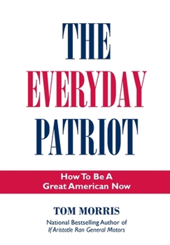 Hardcover The Everyday Patriot: How to Be a Great American Now Book