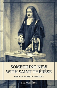 Paperback Something New with St. Thérèse: Her Eucharistic Miracle Book