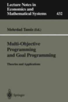 Multi-Objective Programming and Goal Programming: Theories and Applications (Lecture Notes in Economics and Mathematical Systems)