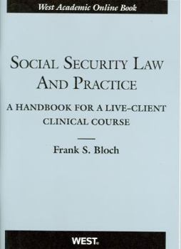 Paperback Social Security Law and Practice: A Handbook for a Live-Client Clinical Course (Coursebook) Book
