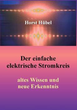 Paperback Der einfache elektrische Stromkreis: altes Wissen und neue Erkenntnis [German] Book