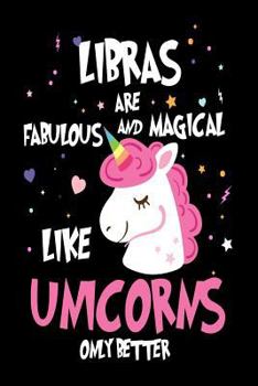 Libras are Fabulous and Magical Like Unicorns Only Better: Astrology Zodiac Sign Unicorn Gift Notebook