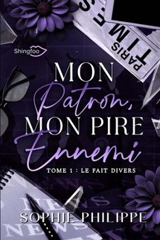Mon patron, mon pire ennemi, Tome 1 : Le fait divers