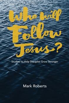 Paperback Who Will Follow Jesus?: Studies to Help Disciples Grow Stronger Book