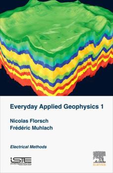 Hardcover Everyday Applied Geophysics 1: Electrical Methods Book