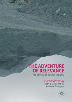 Paperback The Adventure of Relevance: An Ethics of Social Inquiry Book