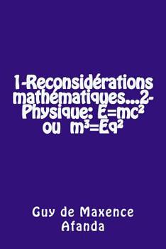 Paperback 1-Reconsidérations mathématiques...2-Physique: E=mc² ou m3=Eq² [French] Book