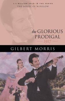 The Glorious Prodigal: 1917 - Book #24 of the House of Winslow